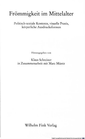 Frömmigkeit im Mittelalter : politisch-soziale Kontexte, visuelle Praxis, körperliche Ausdrucksformen