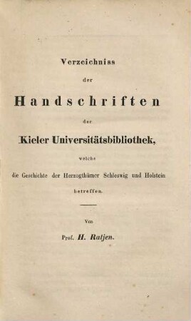 Verzeichniss der Handschriften der Kieler Universitätsbibliothek, welche die Herzogthümer Schleswig und Holstein betreffen, 1. Handschriften zur allgemeinen Geschichte