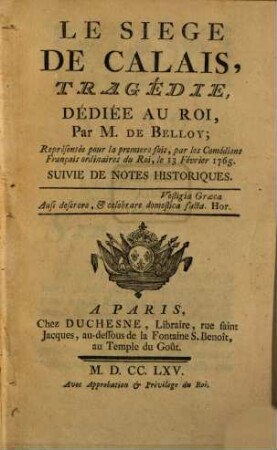 Le Siège De Calais : Tragédie, ... Représentée pour la premiere fois, par les Comédiens Français ordinaires du Roi, le 13 Février 1765. Suivie De Notes Historique