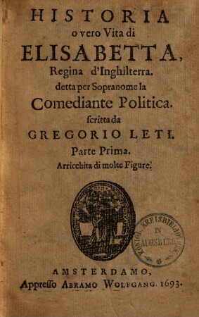 Historia o vero vita di Elisabetta regina d'Inghilterra detta per sopranome la Comediante politica, 1