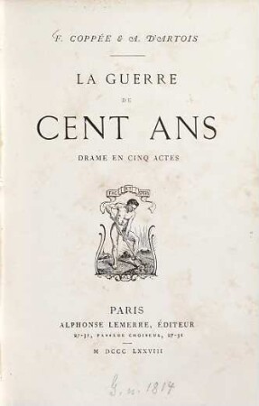 La Guerre de Cent Ans : F. Coppée & A. D'Artois. Drame en 5 actes