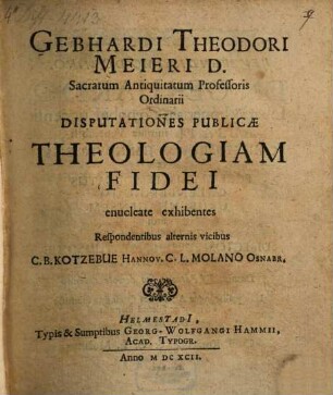 Disputationes publicae, theologiam fidei enucleate exhibentes
