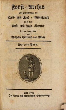Forst-Archiv zur Erweiterung der Forst- und Jagd-Wissenschaft und der Forst- und Jagd-Literatur. 2. 1788