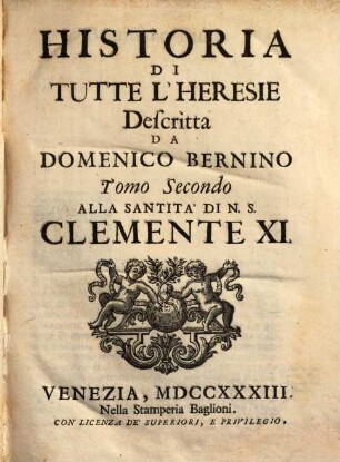 Historia Di Tutte L'Heresie : Alla Santità Di N.S. Clemente XI., 2. (1724). - [46], 598, [17] S.