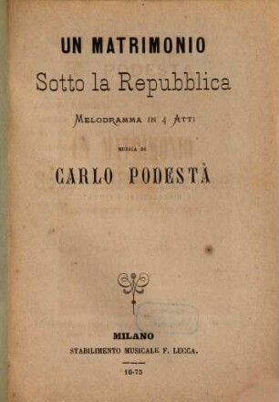 Un matrimonio sotto la repubblica : melodramma in 4 atti