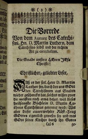 Die Vorrede Von dem Autore des Catechismi, Hn. D. Martin Luthern, dem Catechismo selbst und der rechten Art zu catechisiren.