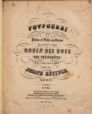 Potpourri pour piano et flûte ou violon sur des motifs de l'opéra Robin des bois (Der Freischütz), musique de Charles Marie de Weber : op. 118
