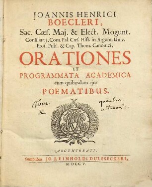 Joannis Henrici Boecleri, Sac. Caes. Maj. & Elect. Mogunt. Consiliarij, Com. Pal. Caes. Hist. in Argent. Univ. Prof. Publ. ... Orationes Et Programmata Academica cum quibusdam ejus Poematibus