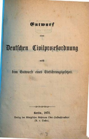 Entwurf einer deutschen Civilprozeßordnung nebst dem Entwurfe eines Einführungsgesetzes : nebst Begründung