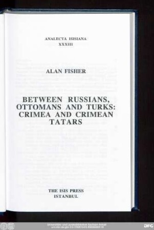 Between Russians, Ottomans and Turks : Crimea and Crimean Tatars