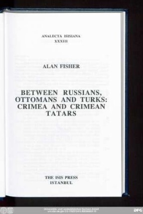 Between Russians, Ottomans and Turks : Crimea and Crimean Tatars