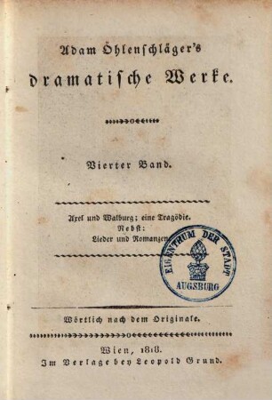 A. Öhlenschläger's dramatische Werke : wörtlich nach dem Originale, 4. Axel und Walburg : eine Tragödie nebst Lieder und Romanzen