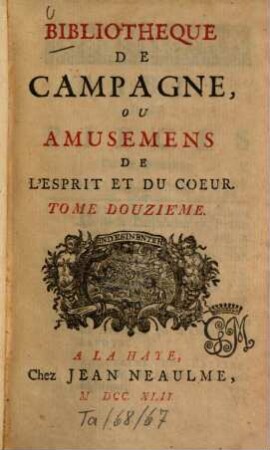 Bibliothèque De Campagne, Ou Amusemens De L'esprit Et Du Coeur. 12. 1742
