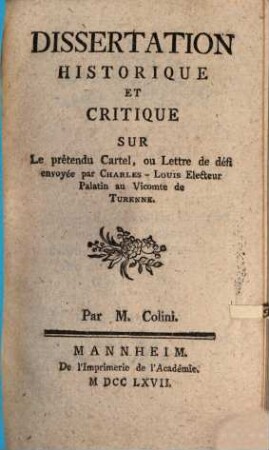 Dissertation Historique Et Critique Sur Le prétendu Cartel, ou Lettre de défi envoyée par Charles-Louis Électeur Palatin au Vicomte de Turenne