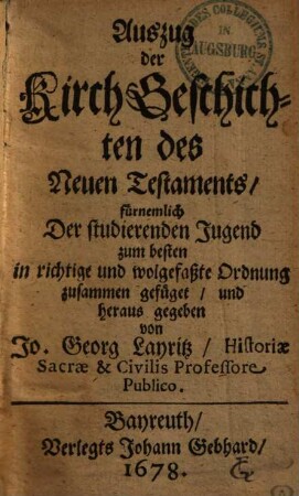 Auszug der Kirch-Geschichten des Neuen Testaments : fürnemlich der studierenden Jugend zum besten ...