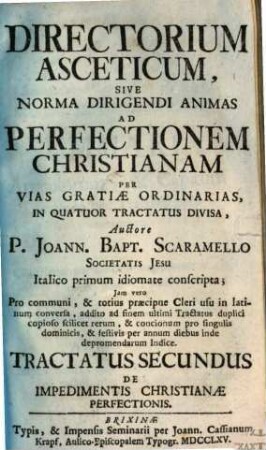 Directorium Asceticum, Sive Norma Dirigendi Animas Ad Perfectionem Christianam Per Vias Gratiae Ordinarias : In Quatuor Tractatus Divisa, 2. De Impedimentis Christianae Perfectionis