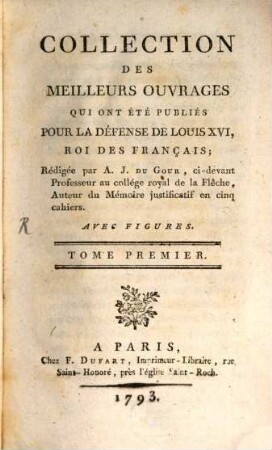 Collection Des Meilleurs Ouvrages Qui Ont Été Publiés Pour La Défense De Louis XVI, Roi Des Français. 1