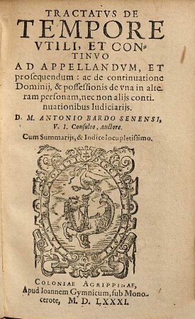 Tractatvs De Tempore Vtili, Et Continvo Ad Appellandvm, Et prosequendum : ac de continuatione Dominii, & possessionis de una in alteram personam, nec non aliis continuationibus Iudiciariis