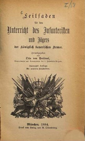 Leitfaden für den Unterricht des Infanteristen und Jägers der Königlich bayerischen Armee : Herausgegeben von Otto von Parseval. Mit mehreren Holzschnitten