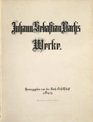 Johann Sebastian Bach's Werke, 45,1. Clavierwerke, Zweiter Band : neue berichtigte Ausgabe. Instrumentalwerke, Ergänzungsband