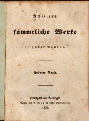 Schillers sämmtliche Werke : in zwölf Bänden ; mit Privilegien gegen den Nachdruck ..., 10. [Prosaische Schriften]