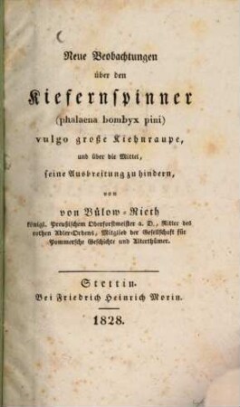 Neue Beobachtungen über den Kiefernspinner (phalaena bombyx pini) vulgo große Kiehnraupe, und über die Mittel, seine Ausbreitung zu hindern