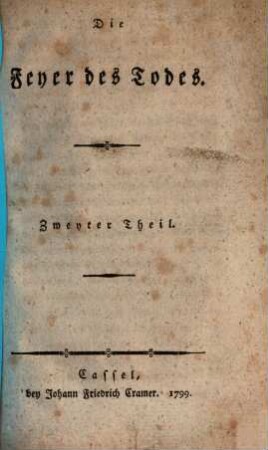 Die Feyer des Todes : In zwey Theilen, Zweyter Theil
