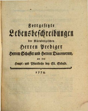 Diptycha Ecclesiarvm Norimbergensivm Continvata : das ist: Verzeichniße und Lebensbeschreibungen aller Herren Geistlichen in der Reichsstadt Nürnberg von 1756 biß zum Schluß des Jahrs 1778