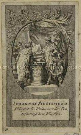 Zwölf kleine Szenen zu den brandenburgischen Kurfürsten: Johannes Siegismund schließet die Union mit den Protestantischen Fürsten.