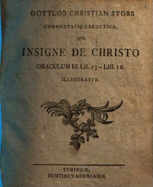 Commentatio Exegetica, Qva Insigne De Christo Oraculum Es. LII. 13 - LIII. 12. Illvstratvr