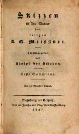 Skizzen in der Manier des seligen A. G. Meissner, 1. Mit des Verfassers Bildniß