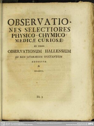 Observationes Selectiores Physico-Chymico-Medicae Curiosae: Ex Tomis Observationum Hallensium Ad Rem Literariam Spectantium Excerptae & Collectae