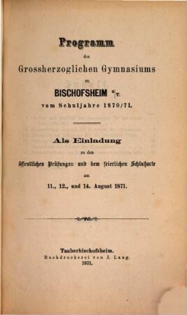 Programm des Grossherzoglichen Gymnasiums zu Bischofsheim a.T. : vom Schuljahre .... 1870/71