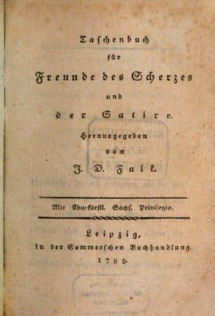 Taschenbuch für Freunde des Scherzes und der Satire. [3]. 1799