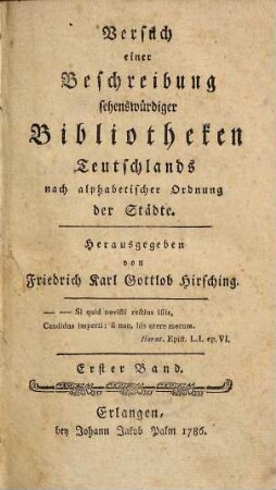Versuch einer Beschreibung sehenswürdiger Bibliotheken Teutschlands nach alphabetischer Ordnung der Städte, 1
