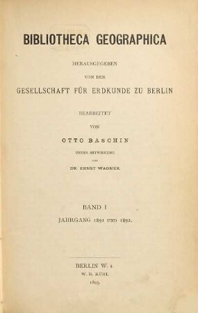 Bibliotheca geographica : Jahresbibliographie der geographischen Literatur. 1. 1891/92 (1895)