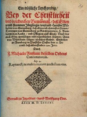 Ein tröstliche Leychpredig, Bey der Christlichen vnd volckreichen Begräbnuß deß Edlen vnnd frommen Jünglings, weyland Hansen Wilhelms von Guttenberg ... : Geschehen zu Bamberg ... den 23. Decemb. deß ablauffenden 1590. Jars