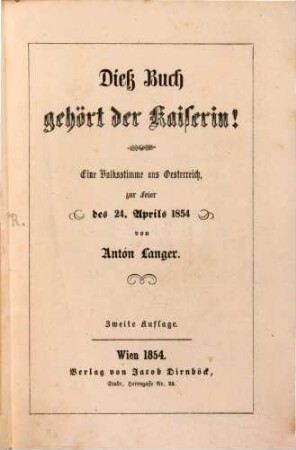 Diess Buch gehört der Kaiserin! : Eine Volksstimme aus Oesterreich zur Feier des 24. Apr. 1854