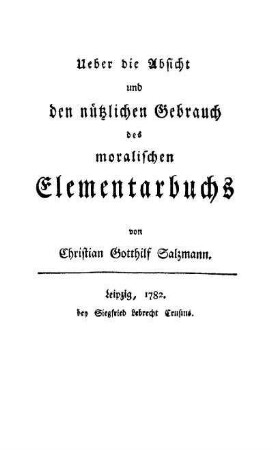 1: Ueber die Absicht und den nützlichen Gebrauch des moralischen Elementarbuchs