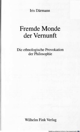 Fremde Monde der Vernunft : die ethnologische Provokation der Philosophie
