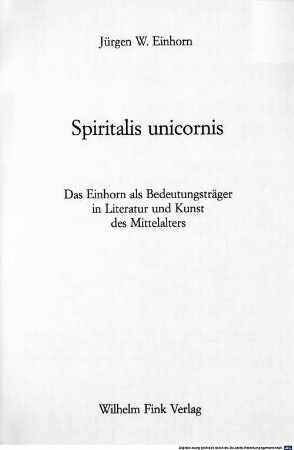 Spiritalis unicornis : das Einhorn als Bedeutungsträger in Literatur und Kunst des Mittelalters