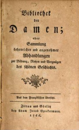 Bibliothek der Damen; oder Sammlung lehrreicher und angenehmer Abhandlungen zur Bildung, Nutzen und Vergnügen des schönen Geschlechts