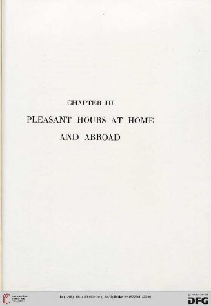 Chapter III: Pleasant hours at home and abroad