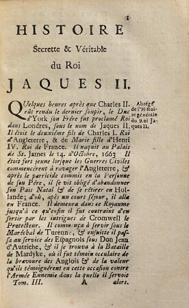 Histoire Veritable & Secrette Des Vies & des Regnes De tous les Rois et Reines D'Angleterre : Depuis Guillaume I. surnommé Le Conquerant, jusqu'à la Fin du Regne de la Reine Anne, Où l'on a joint Un Abregé de l'Histoire Generale de chaque Regne tirée principalement des Manuscrits Originaux, des meilleurs Memoires Anecdotes, & Historiens Authentiques ; Traduite De L'Anglois, 3