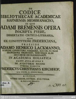 De Codice Bibliothecae Academicae Hafniensis Membranaceo, In Quo Adami Bremensis Opera Inscripta Fuere : Dissertatio Critico-Literaria