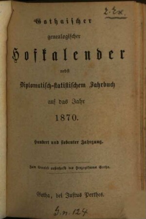 Gothaischer genealogischer Hofkalender nebst diplomatisch-statistischem Jahrbuch. 107. 1870