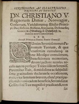 Serenissimo Ac Illustrissimo Principi Ac Domino Dn. Christiano V. Regnorum Daniæ, Norwagiæ, Gothorum, Vandalorumq; Electo Principi, Duci Sleswici, Holsatiæ, ...