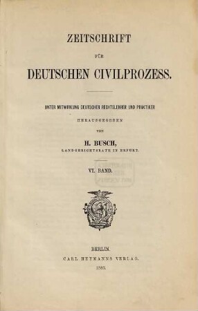 Zeitschrift für deutschen Zivilprozess. 6. 1883