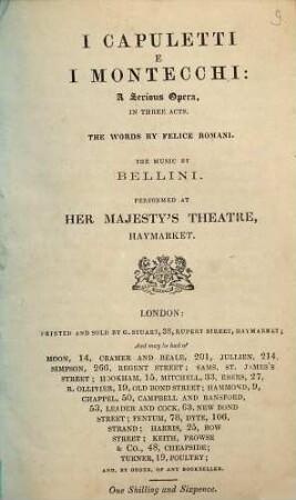 I Capuletti e i Montecchi : a serious opera ; in three acts ; performed at Her Majesty's Theatre, Haymarket