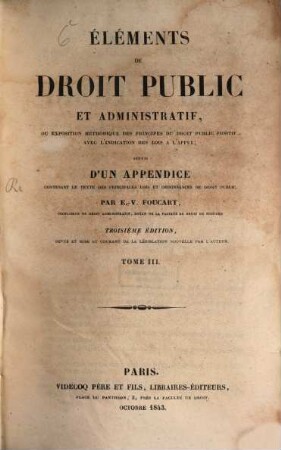 Éléments de droit public et administratif, ou exposition méthodique des principes du droit public positif : avec l'indication des lois l'appui, 3